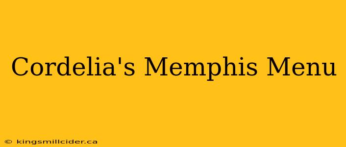 Cordelia's Memphis Menu