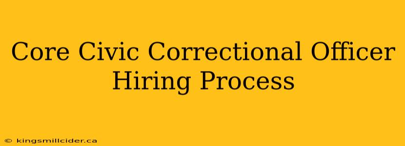 Core Civic Correctional Officer Hiring Process