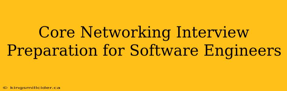 Core Networking Interview Preparation for Software Engineers