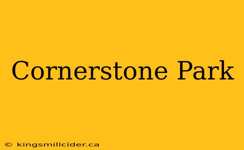 Cornerstone Park