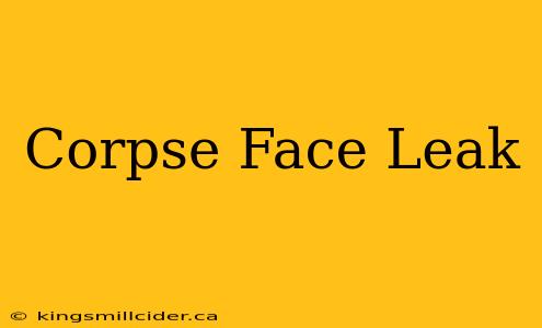 Corpse Face Leak