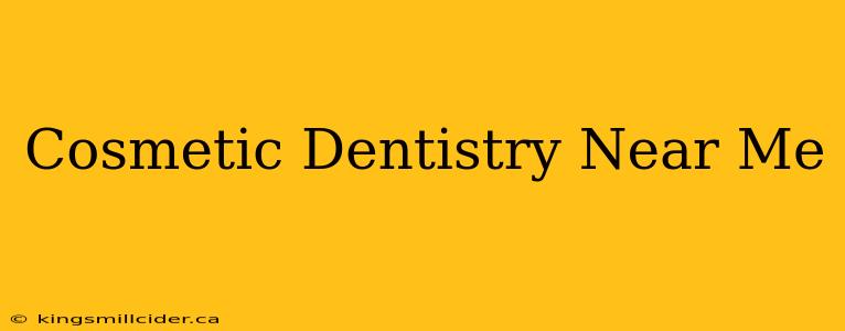 Cosmetic Dentistry Near Me