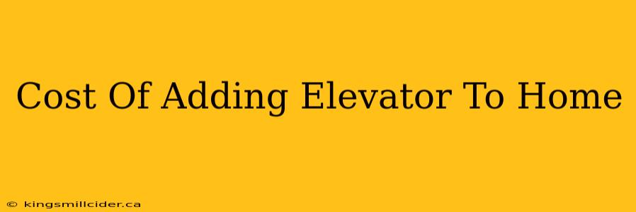 Cost Of Adding Elevator To Home