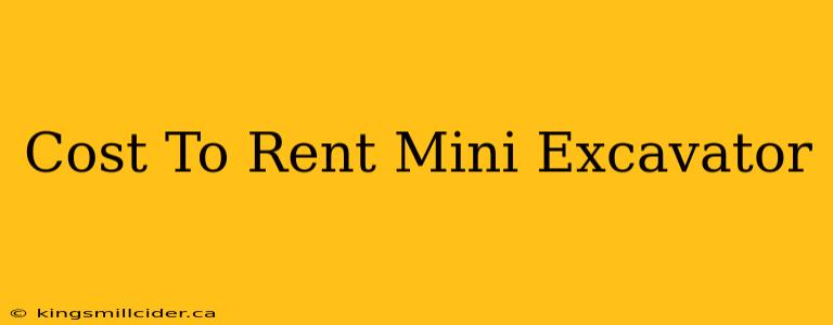 Cost To Rent Mini Excavator