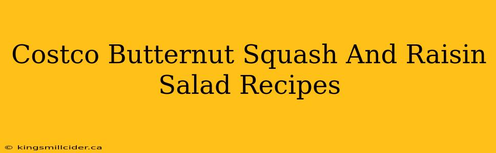 Costco Butternut Squash And Raisin Salad Recipes