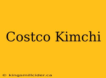 Costco Kimchi