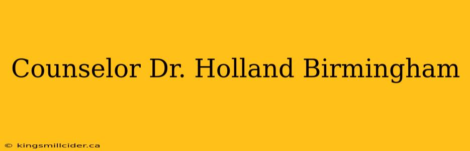 Counselor Dr. Holland Birmingham