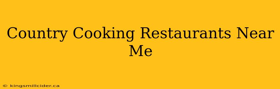 Country Cooking Restaurants Near Me