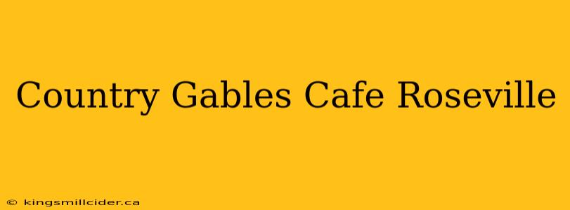 Country Gables Cafe Roseville