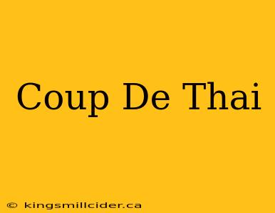 Coup De Thai