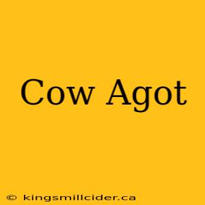 Cow Agot