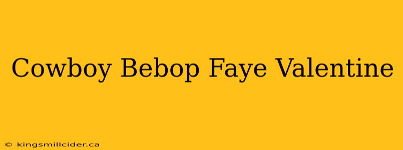 Cowboy Bebop Faye Valentine