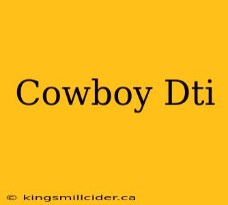 Cowboy Dti