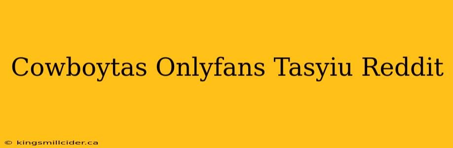 Cowboytas Onlyfans Tasyiu Reddit