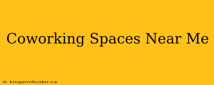 Coworking Spaces Near Me