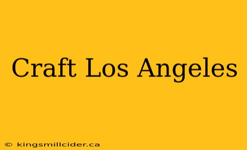 Craft Los Angeles