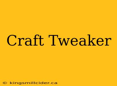 Craft Tweaker