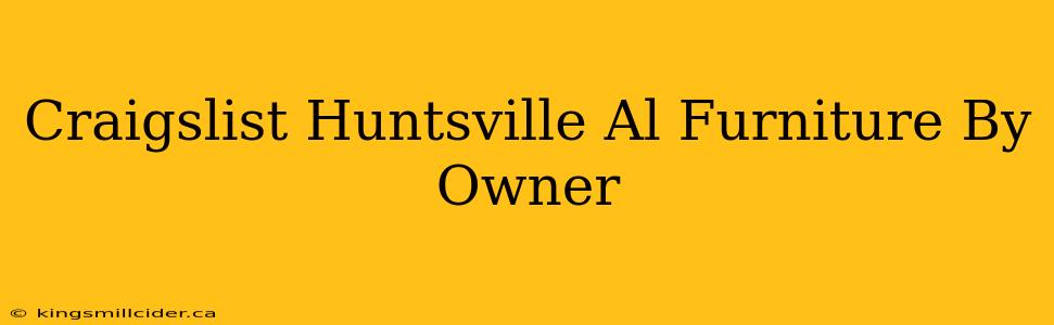 Craigslist Huntsville Al Furniture By Owner