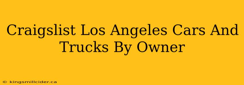 Craigslist Los Angeles Cars And Trucks By Owner