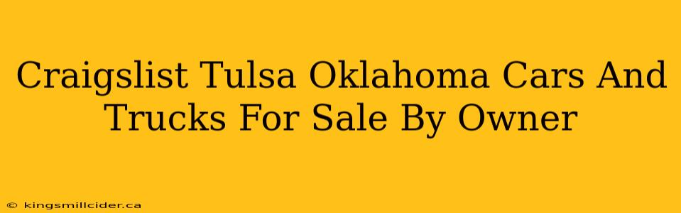 Craigslist Tulsa Oklahoma Cars And Trucks For Sale By Owner