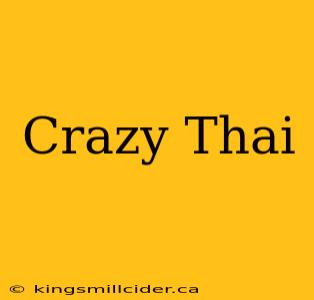 Crazy Thai