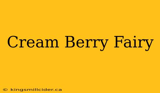 Cream Berry Fairy