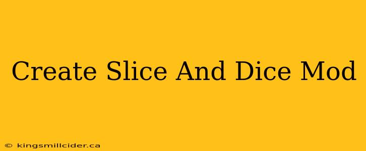 Create Slice And Dice Mod