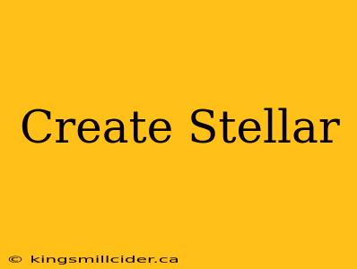 Create Stellar