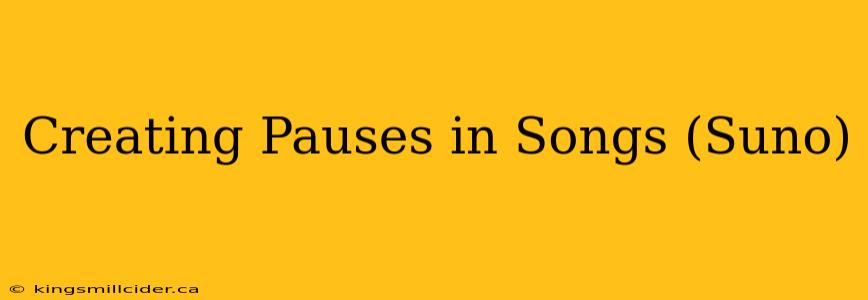 Creating Pauses in Songs (Suno)