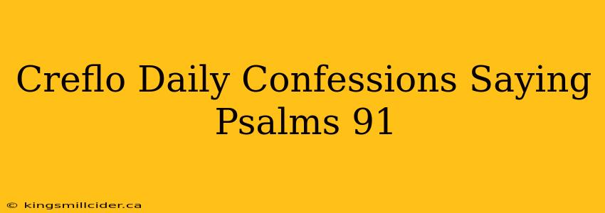 Creflo Daily Confessions Saying Psalms 91