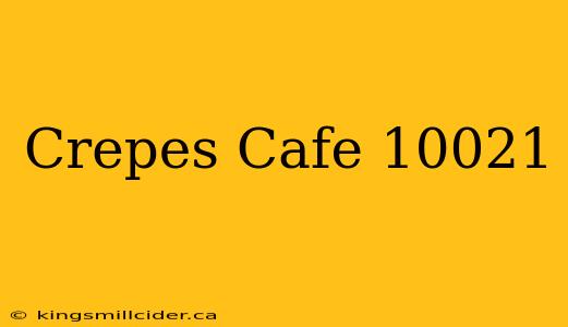 Crepes Cafe 10021