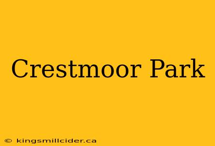 Crestmoor Park