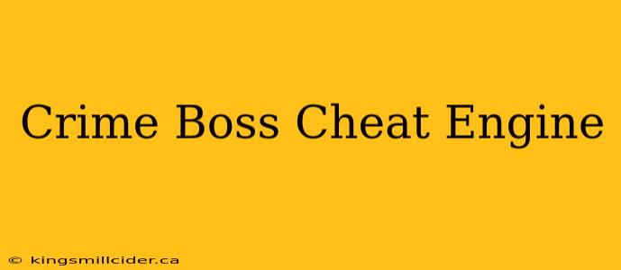 Crime Boss Cheat Engine