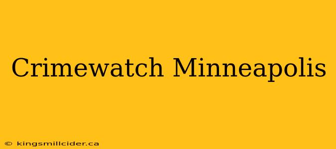 Crimewatch Minneapolis