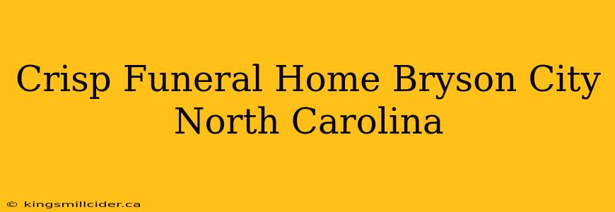 Crisp Funeral Home Bryson City North Carolina