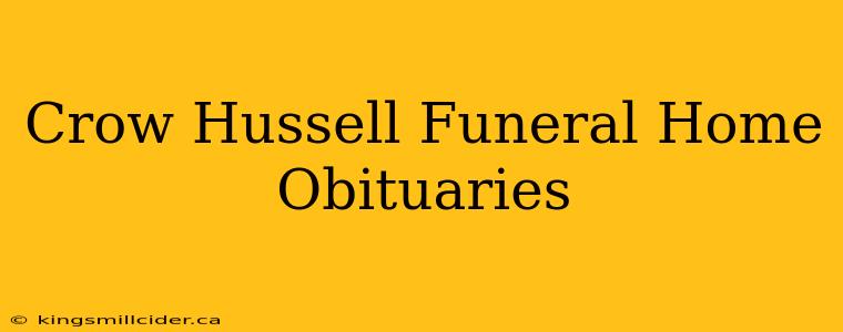 Crow Hussell Funeral Home Obituaries