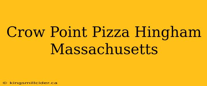 Crow Point Pizza Hingham Massachusetts