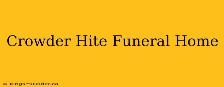 Crowder Hite Funeral Home