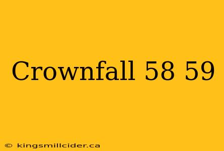 Crownfall 58 59