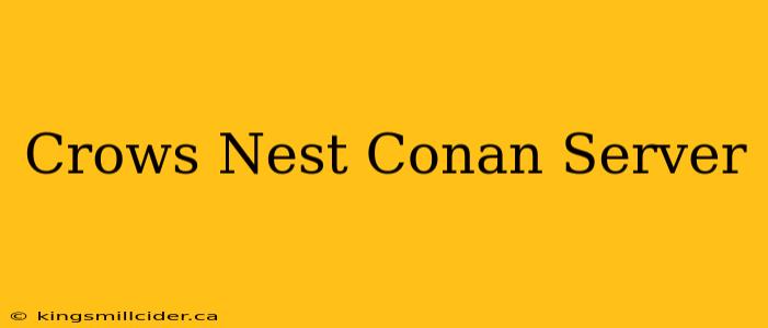 Crows Nest Conan Server