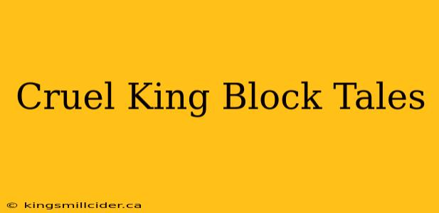 Cruel King Block Tales