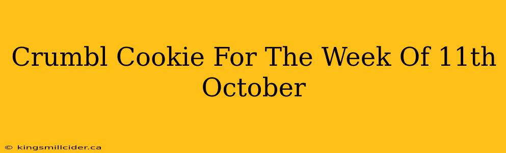 Crumbl Cookie For The Week Of 11th October