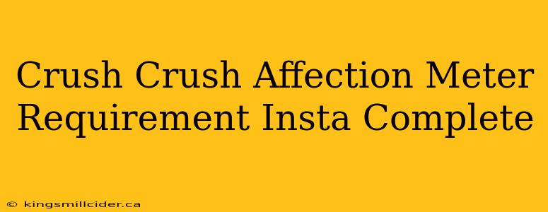 Crush Crush Affection Meter Requirement Insta Complete