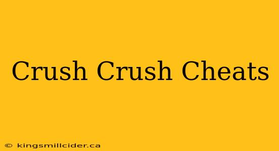 Crush Crush Cheats