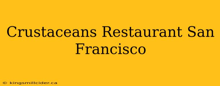 Crustaceans Restaurant San Francisco