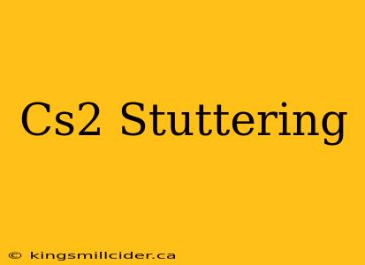 Cs2 Stuttering