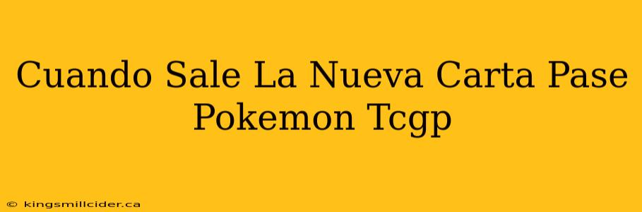 Cuando Sale La Nueva Carta Pase Pokemon Tcgp