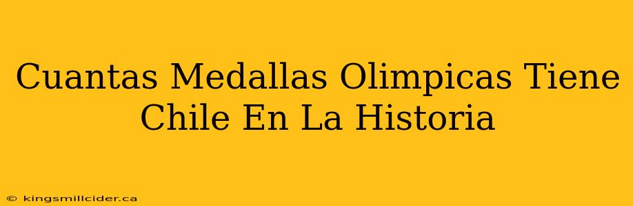 Cuantas Medallas Olimpicas Tiene Chile En La Historia