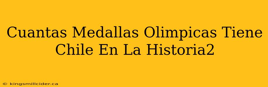 Cuantas Medallas Olimpicas Tiene Chile En La Historia2