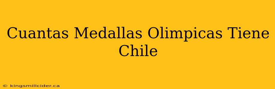 Cuantas Medallas Olimpicas Tiene Chile